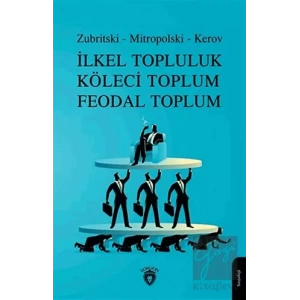 İlkel Topluluk Köleci Toplum Feodal Toplum