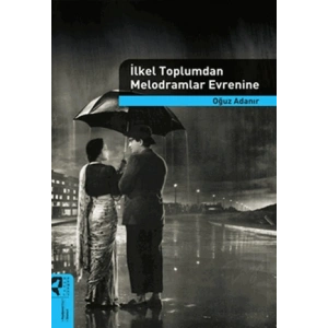 İlkel Toplumdan Melodramlar Evrenine