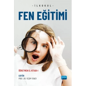 İLKOKUL FEN EĞİTİMİ - Öğretmen El Kitabı-I