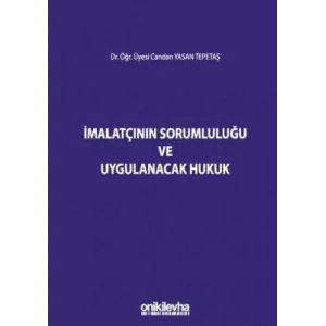 İmalatçının Sorumluluğu ve Uygulanacak Hukuk