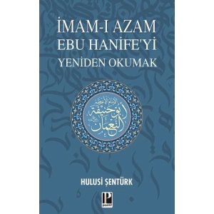 İmam-ı Azam Ebu Hanife’yi Yeniden Okumak