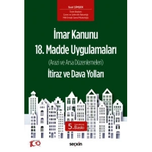 İmar Kanunu 18. Madde Uygulamaları İtiraz ve Dava Yolları (Arazi ve Arsa Düzenlemeleri)