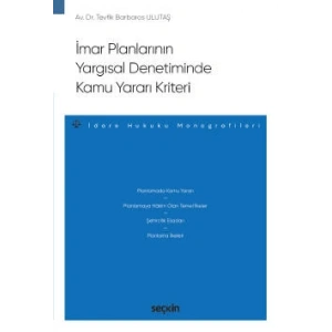 İmar Planlarının Yargısal Denetiminde<br />Kamu Yararı Kriteri – İdare Hukuku Monografileri –