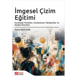 İmgesel Çizim Eğitimi Kuramsal Temeller, Uluslararası Yaklaşımlar ve Model Önerileri