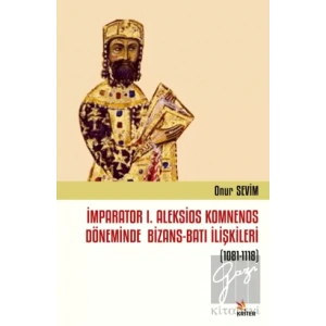 İmparator I. Aleksios Komnenos Döneminde Bizans-Batı İlişkileri (1081-1118)