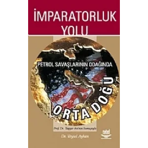İmparatorluk Yolu -Petrol Savaşlarının Odağında Orta Doğu-