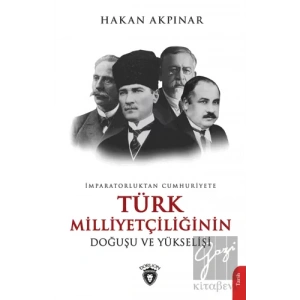 İmparatorluktan Cumhuriyete Türk Milliyetçiliğinin Doğuşu ve Yükselişi