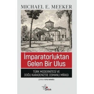 İmparatorluktan Gelen Bir Ulus;Türk Modernitesi ve Doğu Karadenizde Osmanlı Mirası