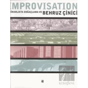 Improvisation Mimarlıkta Doğaçlama ve Behruz Çinici