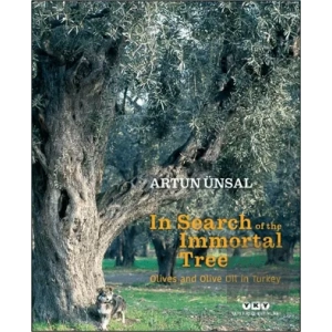 In Search Of The Immortal Tree/ Olives and Olive Oil in Turkey (Ölmez Ağacın Peşinde-İngilizce)