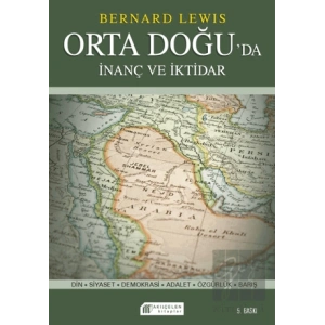 İnanç ve İktidar: Orta Doğu’da Din ve Siyaset