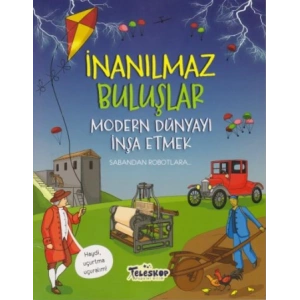 İnanılmaz Buluşlar - Modern Dünyayı İnşa Etmek