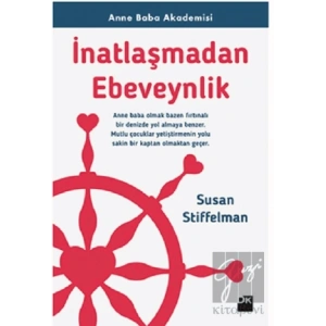 İnatlaşmadan Ebeveynlik - Anne Baba Akademisi