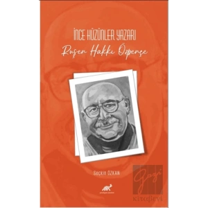 İnce Hüzünler Yazarı Ruşen Hakkı Özpençe