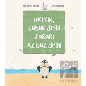 İncecik, Çubuk Değil Zararı Az Buz Değil