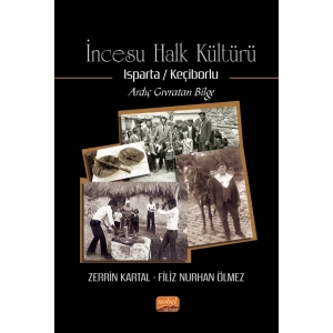 İNCESU HALK KÜLTÜRÜ (Isparta/ Keçiborlu) Ardıç Gıvratan Bilge