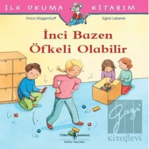 İnci Bazen Öfkeli Olabilir - İlk Okuma Kitabım