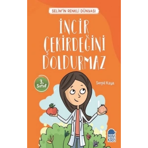 İncir Çekirdeğini Doldurmaz - Selimin Renkli Dünyası / 3. Sınıf Okuma Kitabı
