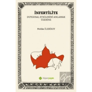 İnfertilite (Kısırlık) Duygusal Etkilerini 	Anlamak Üzerine