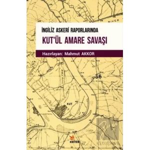 İngiliz Askeri Raporlarında Kutül Amare Savaşı