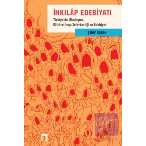 İnkılap Edebiyatı - Türkiyede Uluslaşma, Kültürel İnşa Seferberliği ve Edebiyat