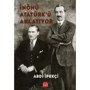 İnönü Atatürk’ü Anlatıyor