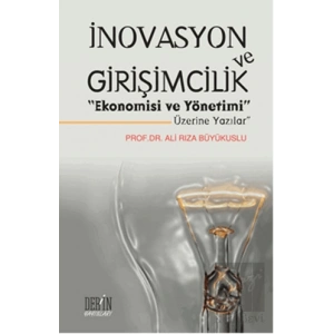 İnovasyon ve Girişimcilik Ekonomisi ve Yönetimi Üzerine Yazılar