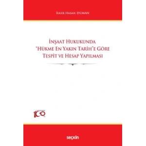 İnşaat Hukukunda  Hükme En Yakın Tarihe Göre  Tespit ve Hesap Yapılması