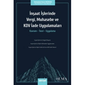 İnşaat İşlerinde Vergi, Muhasebe ve KDV İade Uygulamaları Kavram – Teori – Uygulama