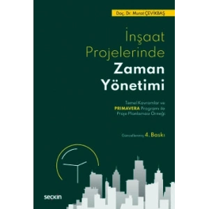 İnşaat Projelerinde Zaman Yönetimi Temel Kavramlar ve Primavera Programı ile Proje Planlaması Örneği