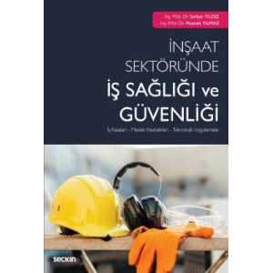 İnşaat Sektöründe İş Sağlığı ve Güvenliği İş Kazaları – Meslek Hastalıkları – Teknolojik Uygulamalar