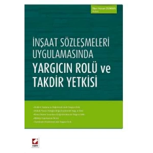 İnşaat Sözleşmeleri Uygulamasında<br />Yargıcın Rolü ve Takdir Yetkisi