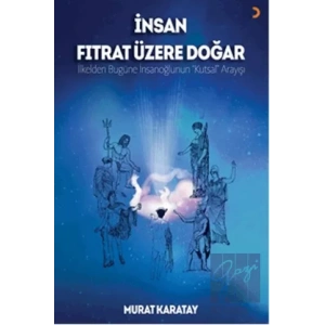 İnsan Fıtrat Üzere Doğar