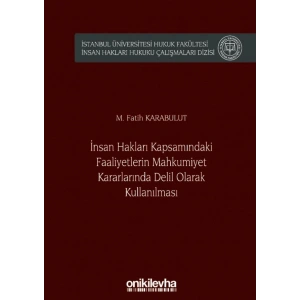 İnsan Hakları Kapsamındaki Faaliyetlerin Mahkumiyet Kararlarında Delil Olarak Kullanılması