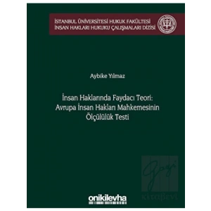 İnsan Haklarında Faydacı Teori: Avrupa İnsan Hakları Mahkemesinin Ölçülülük Testi