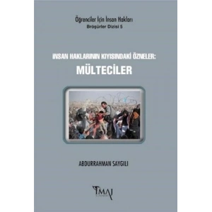 İnsan Haklarının Kıyısındaki Özneler: Mülteciler
