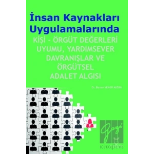 İnsan Kaynakları Uygulamalarında Kişi-Örgüt Değerleri Uyumu, Yardımsever Davranışlar ve Örgütsel Adalet Algısı