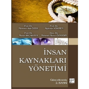 İnsan Kaynakları Yönetimi (2. Baskı) - Prof.Dr. Mehmet Akif Özer - Prof.Dr. Alptekin Sökmen - Prof.Dr. Murat Akçakaya - Doç.Dr. Mehmet Merve Özaydın