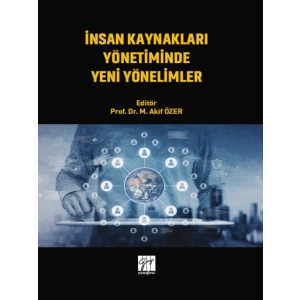 İnsan Kaynakları Yönetiminde Yeni Yönelimler - Prof. Dr. M. Akif ÖZER