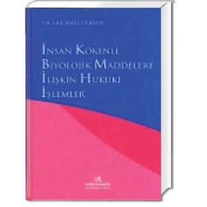 İNSAN KÖKENLİ BİYOLOJİK MADDELERE İLİŞKİN HUKUKİ
