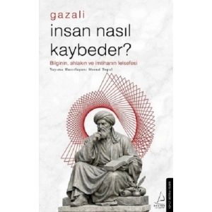 İnsan Nasıl Kaybeder? - Gazali