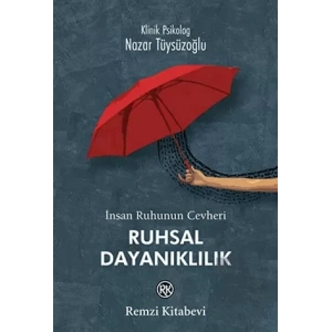 İnsan Ruhunun Cevheri Ruhsal Dayanıklılık