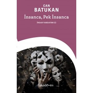 İnsanca, Pek İnsanca: İnsan Varsayımı (I)