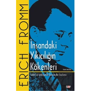 İnsandaki Yıkıcılığın Kökenleri (Tam Metin)