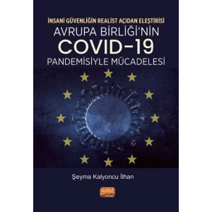İNSANİ GÜVENLİĞİN REALİST AÇIDAN ELEŞTİRİSİ - Avrupa Birliği’nin COVID-19 Pandemisiyle Mücadelesi
