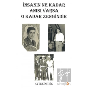 İnsanın Ne Kadar Anısı Varsa O Kadar Zengindir