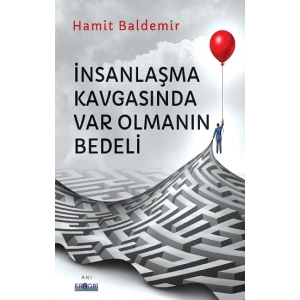 İnsanlaşma Kavgasında Var Olmanın Bedeli
