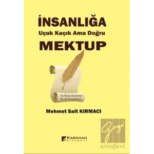 İnsanlığa Uçuk Kaçık Ama Doğru Mektup