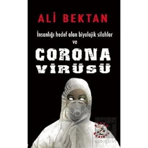 İnsanlığı Hedef Alan Biyolojik Silahlar ve Corona Virüsü
