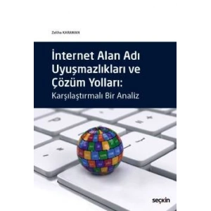 İnternet Alan Adı Uyuşmazlıkları ve Çözüm Yolları Karşılaştırmalı Bir Analiz